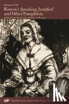 Fell, Margaret, Donawerth, Jane, Lush, Rebecca M. - Women`s Speaking Justified and Other Pamphlets