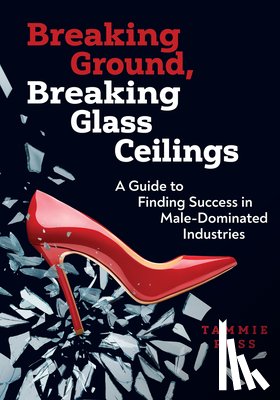Ross, Tammie - Breaking Ground, Breaking Glass Ceilings