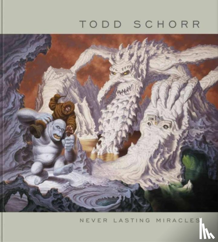 Schorr, Todd - Never Lasting Miracles: The Art of Todd Schorr