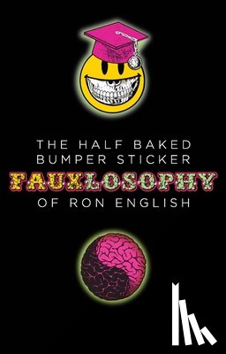 English, Ron - The Half-Baked Bumper Sticker Fauxlosophy of Ron English