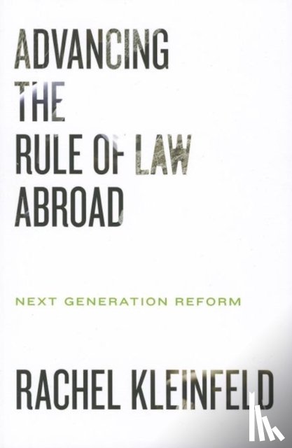 Kleinfeld, Rachel - Advancing the Rule of Law Abroad