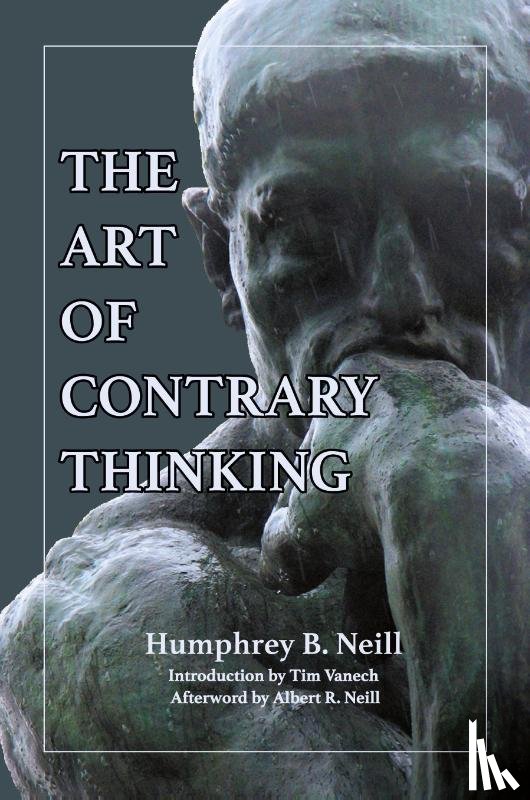 Humphrey B Neill, Neill - The Art of Contrary Thinking