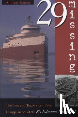 Kantar, Andrew - 29 Missing: The True and Tragic Story of the Disappearance of the SS Edmund Fitzgerald