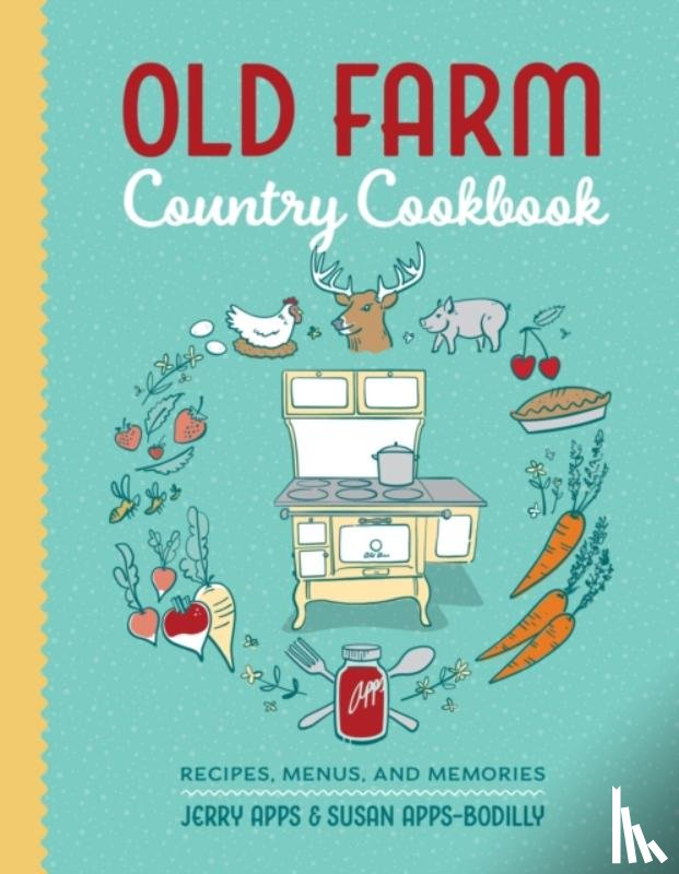 Apps, Jerry - Old Farm Country Cookbook: Recipes, Menus, and Memories