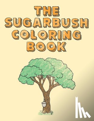 Brown, Cassie - The Sugarbush Coloring Book: Ojibwe Traditions Coloring Book Series