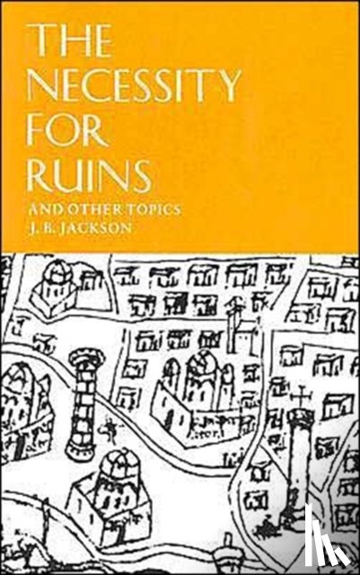 Jackson, J.B. - The Necessity for Ruins