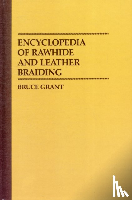 Grant, Bruce - Encyclopedia of Rawhide and Leather Braiding