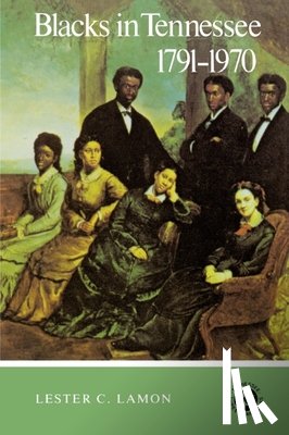 Lamon, Lester C. - Blacks In Tennessee 1791-1970