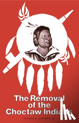 Jr., Arthur H. Derosier - Removal Choctaw Indians