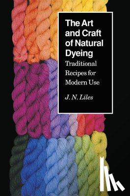 Liles, J.N. - The Art and Craft of Natural Dyeing