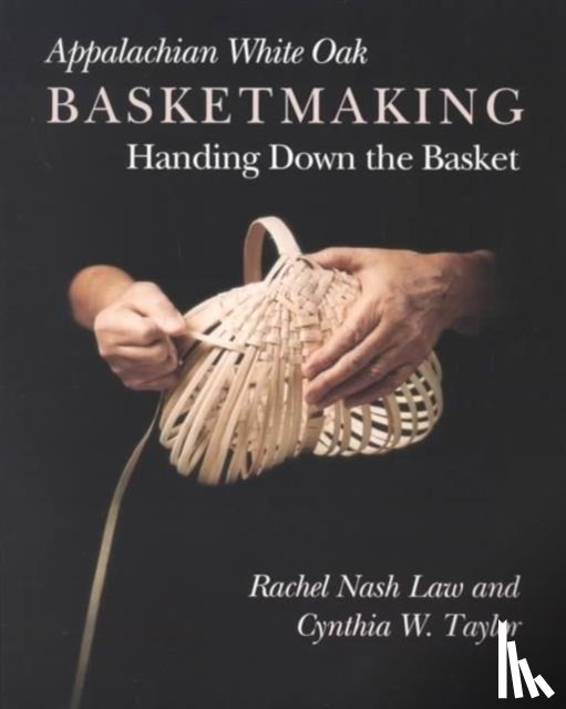 Rachel Nash Law - Appalachian White Oak Basketmaking