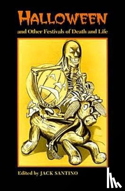 Santino, Jack - Halloween and Other Festivals of Death and Life