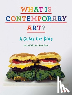 Klein, Jacky - What Is Contemporary Art? a Guide for Kids