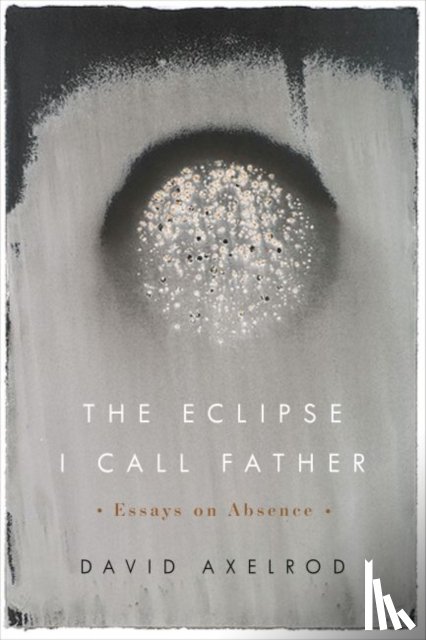 Axelrod, David - The Eclipse I Call Father