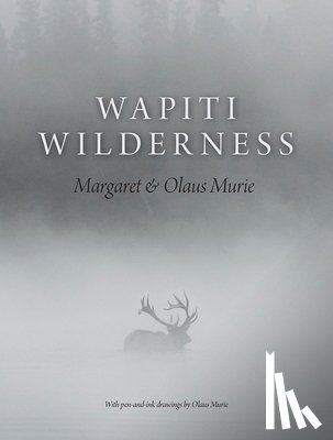 Murie, Margaret E., Murie, Olaus - Wapiti Wilderness
