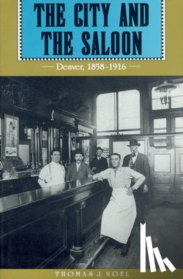 Noel, Thomas J. - The City and the Saloon