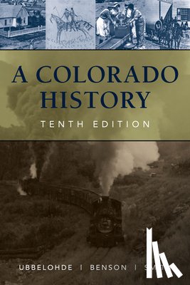 Benson, Maxine, Smith, Duane A., Ubbelohde, Carl - A Colorado History, 10th Edition