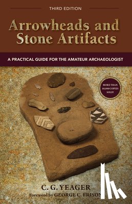 Yeager, C.G. - Arrowheads and Stone Artifacts, Third Edition