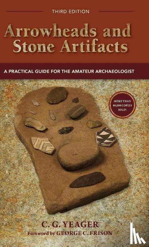 Yeager, C.G. - Arrowheads and Stone Artifacts, Third Edition