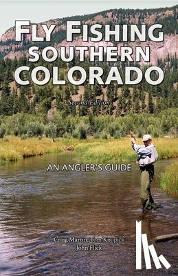 Martin, Craig, Knopick, Tom, Flick, John - Fly Fishing Southern Colorado