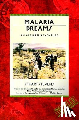 Stevens, Stuart - Malaria Dreams