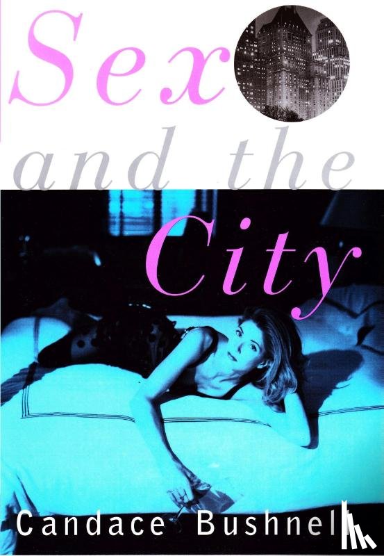 Bushnell, Candace - Bushnell, C: Sex and the City