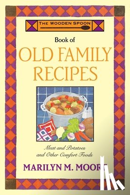 Moore, Marilyn M. - The Wooden Spoon Book of Old Family Recipes