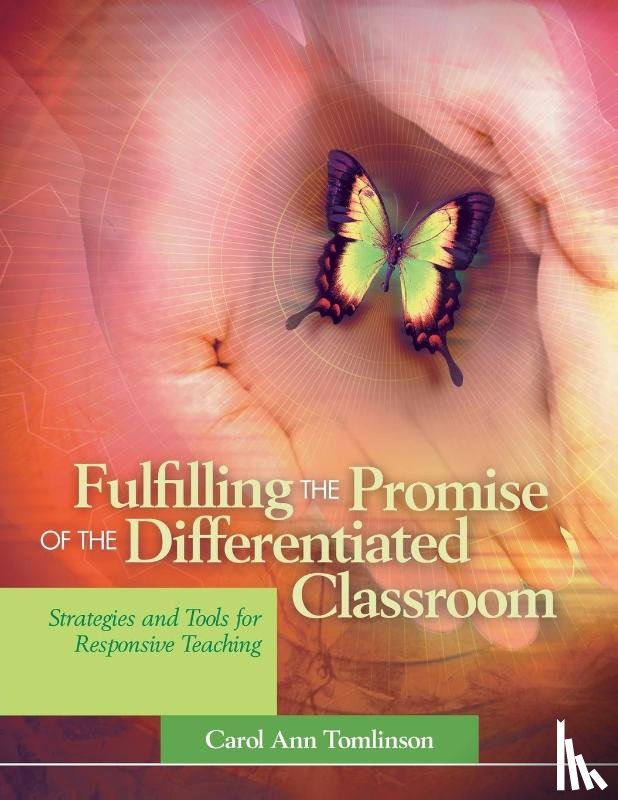 Tomlinson, Carol Ann - Fulfilling the Promise of the Differentiated Classroom