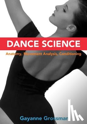 Grossman, Gayanne - Dance Science: Anatomy, Movement Analysis, and Conditioning