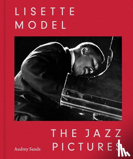 Sands, Audrey - Lisette Model: The Jazz Pictures