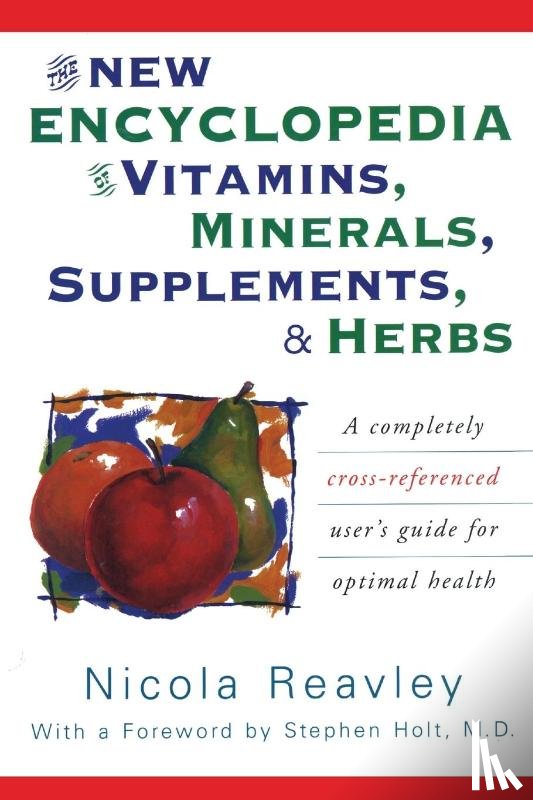 Reavley, Nicola - The New Encyclopedia of Vitamins, Minerals, Supplements, & Herbs