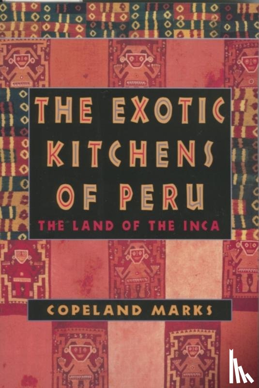Marks, Copeland - The Exotic Kitchens of Peru