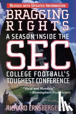 Ernsberger, Richard - Bragging Rights: A Season Inside the SEC, College Football's Toughest Conference