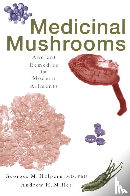 Halpern, Georges M., Miller, Andrew H. - Medicinal Mushrooms