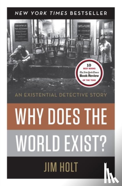 Holt, Jim - Why Does the World Exist?