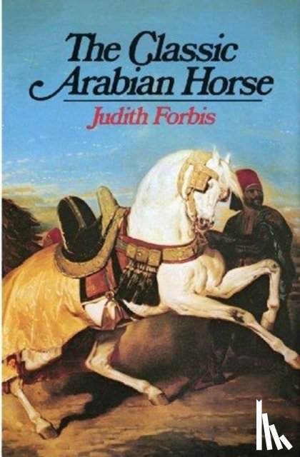 Forbis, Judith - The Classic Arabian Horse