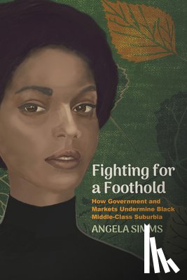 Simms, Angela - Fighting for a Foothold: How Government and Markets Undermine Black Middle-Class Suburbia