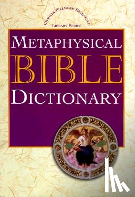 Fillmore, Charles - METAPHYSICAL BIBLE DICT