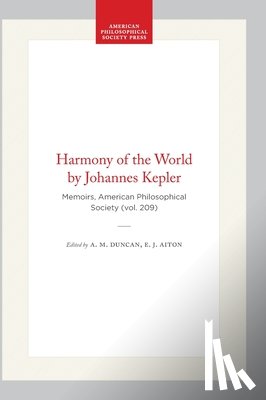 Duncan, A. M. - Harmony of the World by Johannes Kepler: Memoirs, American Philosophical Society (Vol. 209)