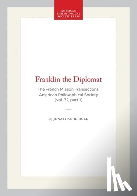 Dull, Jonathan R. - Franklin the Diplomat