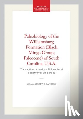 Sanders, Albert E. - Paleobiology of the Williamsburg Formation (Black Mingo Group; Paleocene) of South Carolina, U.S.A.: Transactions, American Philosophical Society (Vol