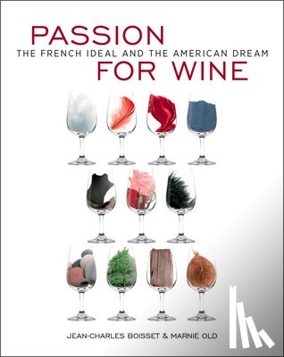 Boisset, Jean-Charles - Passion for Wine: The French Ideal and the American Dream