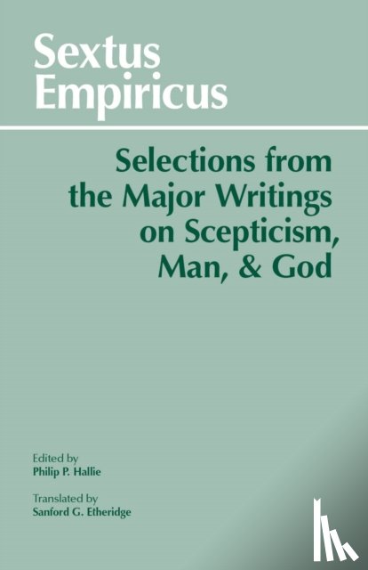Empiricus, Sextus, Etheridge, Sanford G. - Sextus Empiricus: Selections from the Major Writings on Scepticism, Man, and God