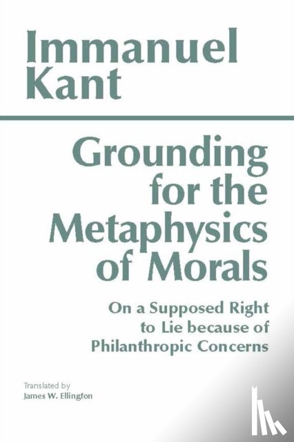 Kant, Immanuel - Grounding for the Metaphysics of Morals