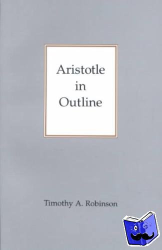 Robinson, Timothy A. - Aristotle In Outline