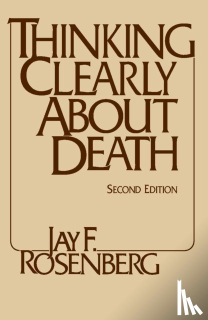 Rosenberg, Jay F. - Thinking Clearly about Death