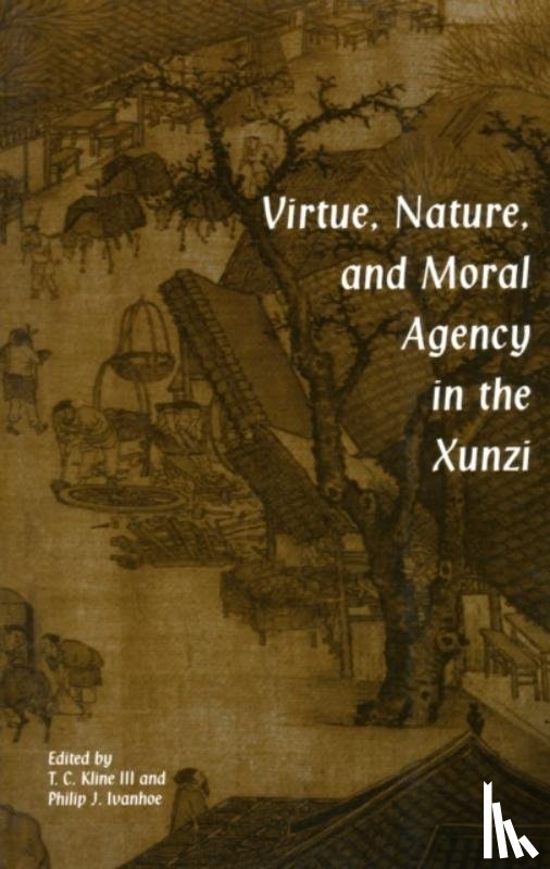  - Virtue, Nature, and Moral Agency in the Xunzi