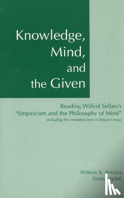 DeVries, Willem A., Triplett, Timm, Sellars, Wilfrid - Knowledge, Mind & the Given