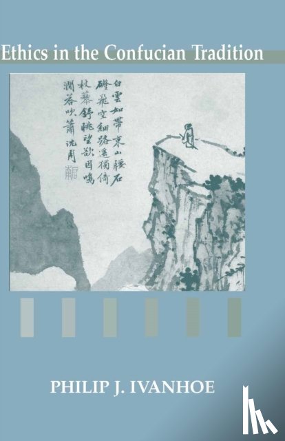 Ivanhoe, Philip J. - Ethics in the Confucian Tradition