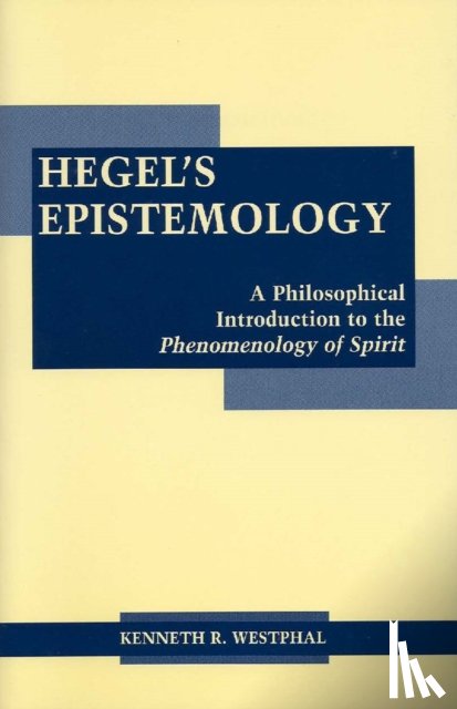 Westphal, Kenneth R. - Hegel's Epistemology